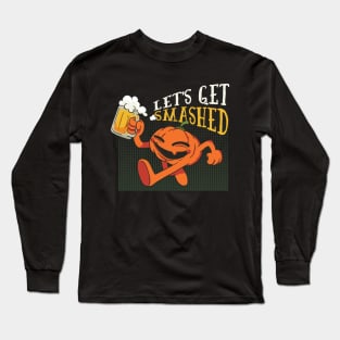 Lets get smashed Pumpkin Beer Long Sleeve T-Shirt